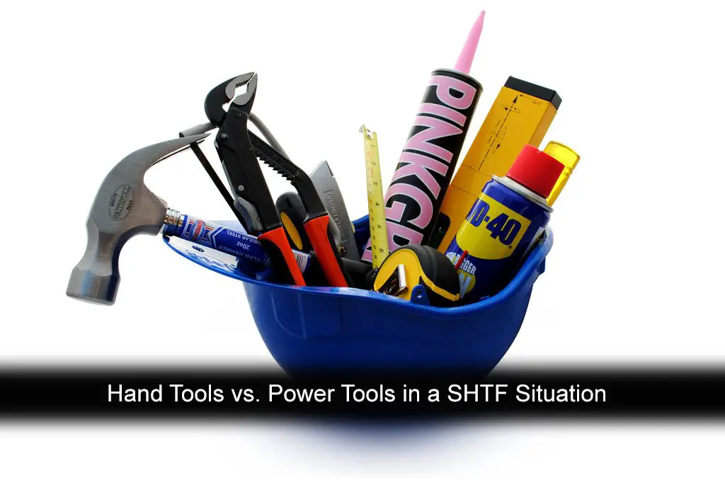 Hand Tools vs. Power Tools in a SHTF Situation