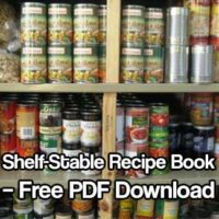 Shelf-Stable Recipe Book: Free PDF Download - Get a 58 page PDF with a variety of recipes using your stored food. Great to save, bookmark or print off.