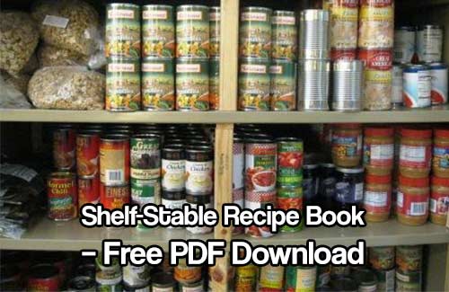 Shelf-Stable Recipe Book: Free PDF Download - Get a 58 page PDF with a variety of recipes using your stored food. Great to save, bookmark or print off.