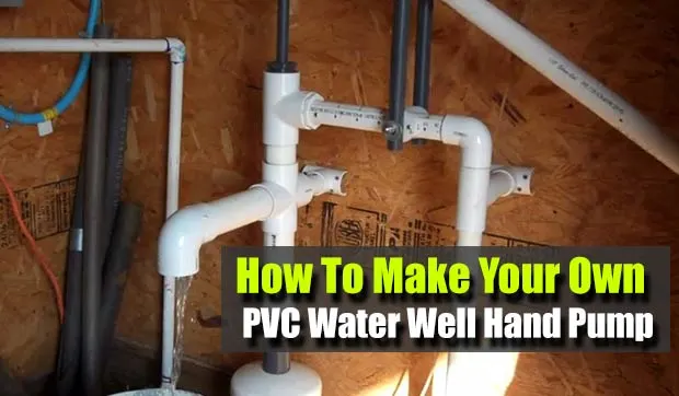 How To Make Your Own PVC Water Well Hand Pump