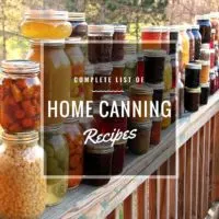Complete List of Home Canning Recipes - These canning recipes will not only keep you busy any time of the year but they will keep your grocery bills low too.