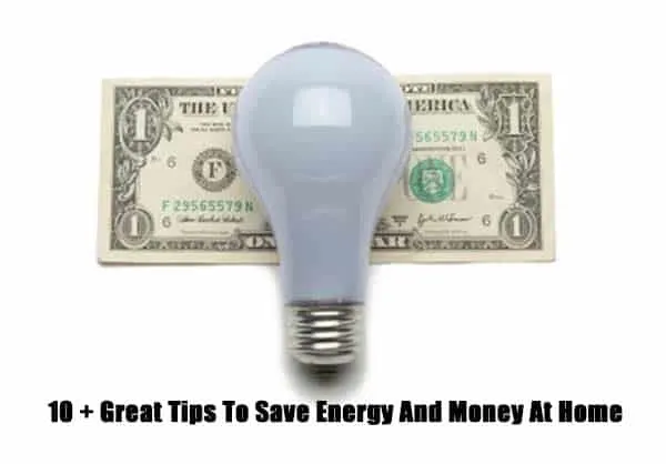 10 + Great Tips To Save Energy And Money At Home