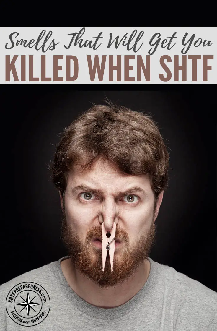 Smells That Will Get You Killed When SHTF — This may seem like a silly topic to touch on, well you are far from right if you believe that. On the article that follows below they have 3 smells that can get you killed if SHTF.
