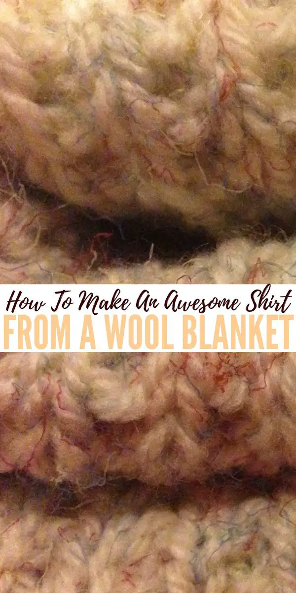 How To Make An Awesome Shirt From A Wool Blanket