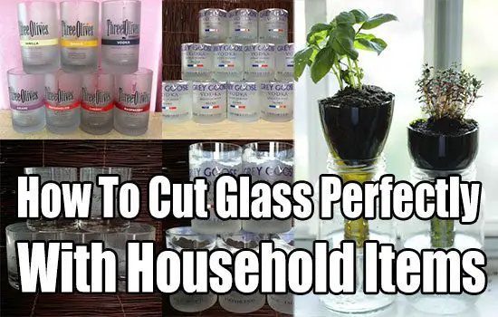 How To Cut Glass Perfectly With Household Items Shtf Prepping And Homesteading Central