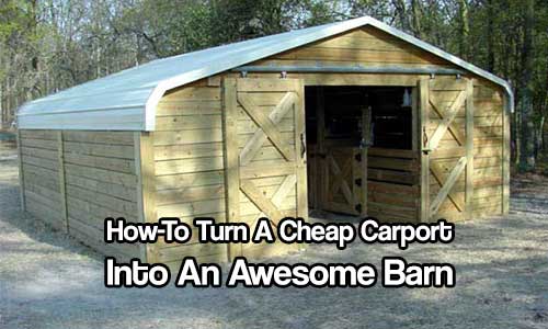 How To Turn A Cheap Carport Into An Awesome Barn - You can buy barn kits all day long but they are expensive and the instructions might as well be in a foreign language! With this, the carport gives you the roof (the most difficult to do on any project, in my opinion) the studs for the walls and the squareness you need to make this all fit together.