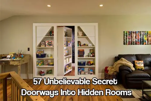 57 Unbelievable Secret Doorways Into Hidden Rooms