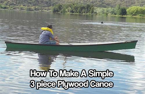 How To Make A Simple 3 Piece Plywood Canoe - SHTFPreparedness