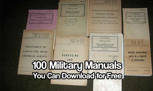 100 Military Manuals You Can Download for Free - None of this information is classified. Some of it could cause severe injury to the user or others. This is provided for research material only. Remember, download anything you can while it’s free.