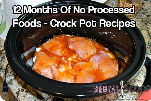 12 Months Of No Processed Foods – Crock Pot Recipes 1 12 Months Of No Processed Foods – Crock Pot Recipes