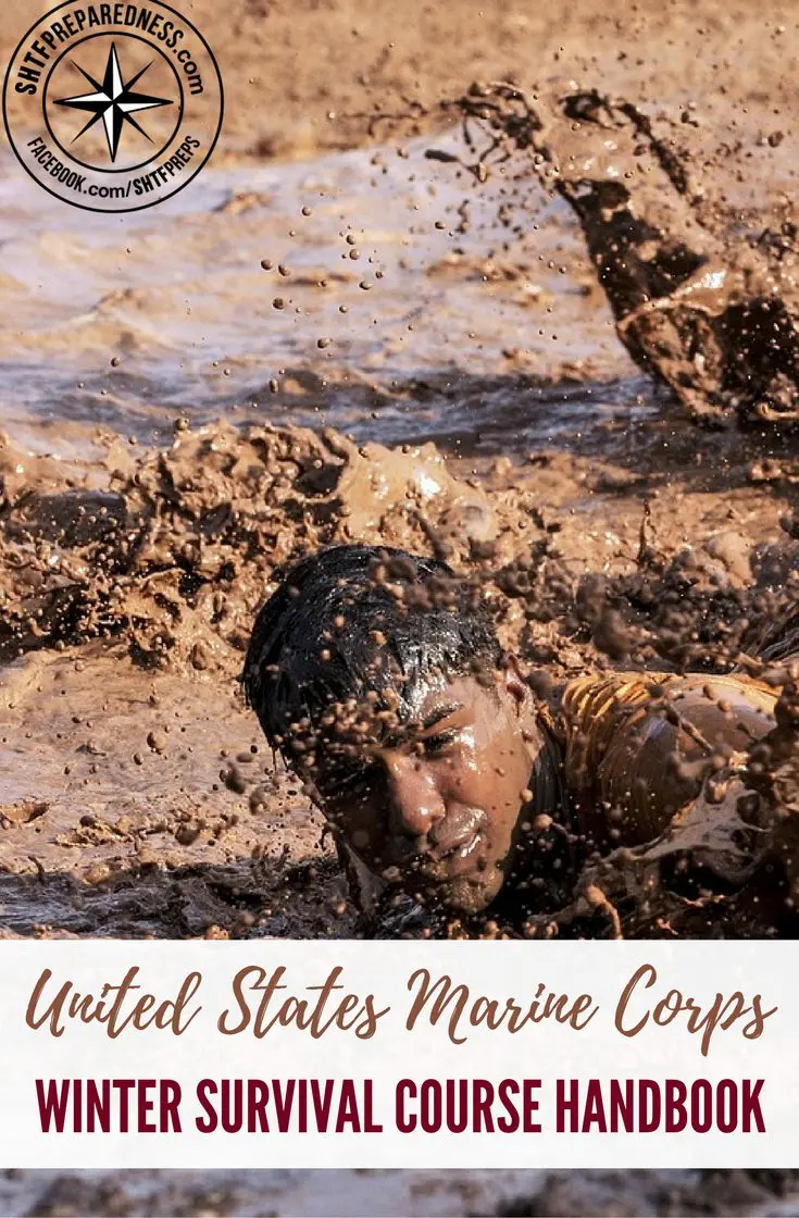 United States Marine Corps – Winter Survival Course Handbook — Knowing skills that are taught to the marines could give you the edge and get you through the freezing night or cold weather.