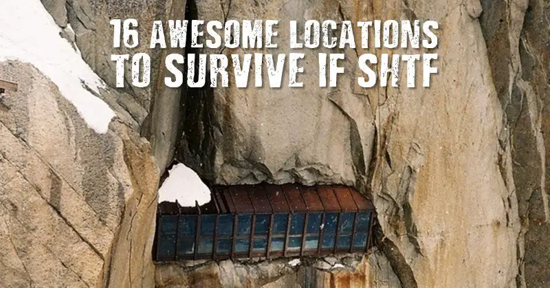 16 Awesome Locations To Survive SHTF - If SHTF you are going to need a pretty good location to bug out to; hard to breach, easy to defend is my motto. This post is just to show you what sort of places and locations may be available if you put your mind to it.