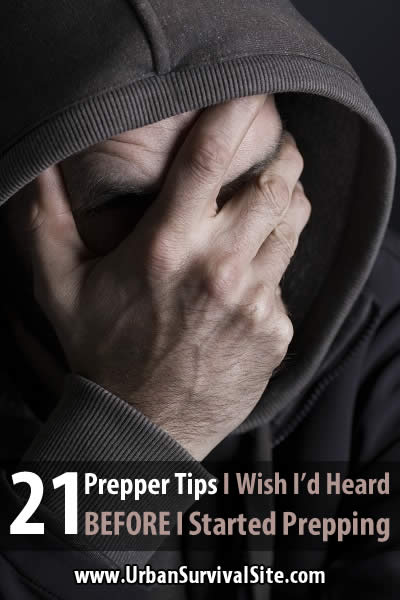 21 Prepper Tips You Should Know About 2 21 Prepper Tips I Wish I’d Heard BEFORE I Started Prepping - Almost everyone has had that fantasy where you start a project, a job, a relationship, or even your life over with the knowledge you have now. It can be incredibly frustrating when you do something that, looking back on it, was obviously a mistake. If only you could start over! Hindsight is 20/20, especially if you’re a prepper.