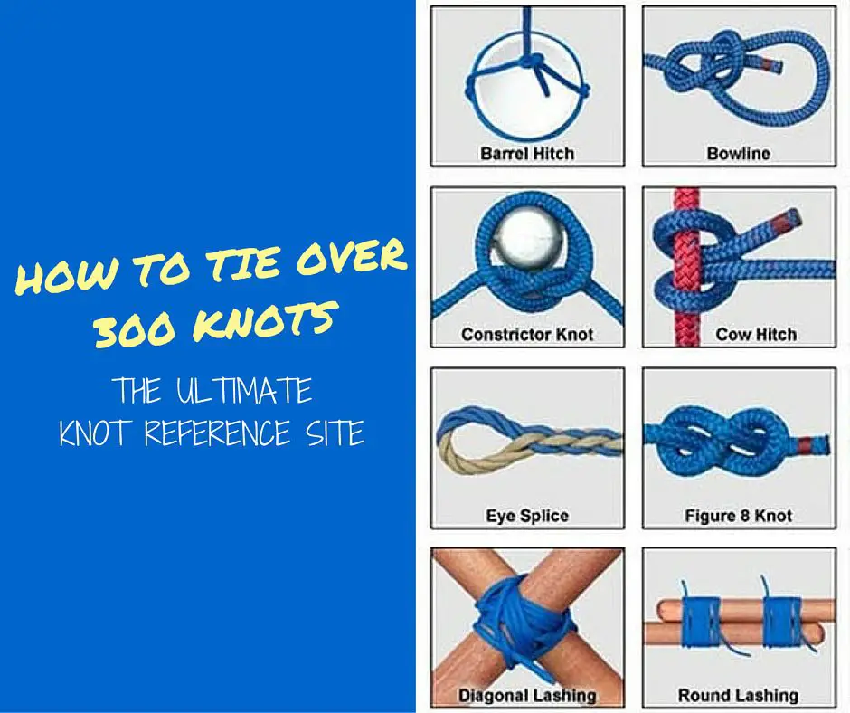 How To Tie Over 300 Knots : The Ultimate Knot Reference Site - This is the ultimate reference site for how to tie any knot you can think of (and some you can't). It's better to know a knot and not need it, than need a knot and not know it.