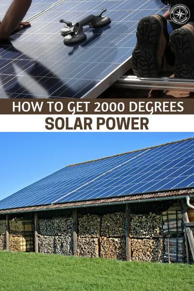 How to get 2000 Degrees Solar Power - This can purify water, instantly start a fire, melt metal, cook food and even melt concrete.