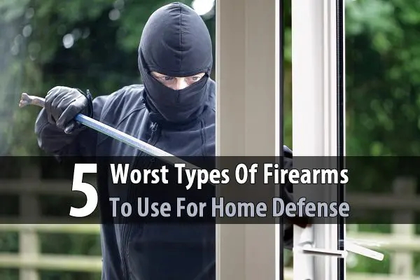 5 Worst Types Of Firearms To Use For Home Defense - To defend your family during a home invasion, you need something that is reliable, easy to maneuver in close quarters, doesn't need to be reloaded very often, won't penetrate walls and endanger family members, and accurate over long distances