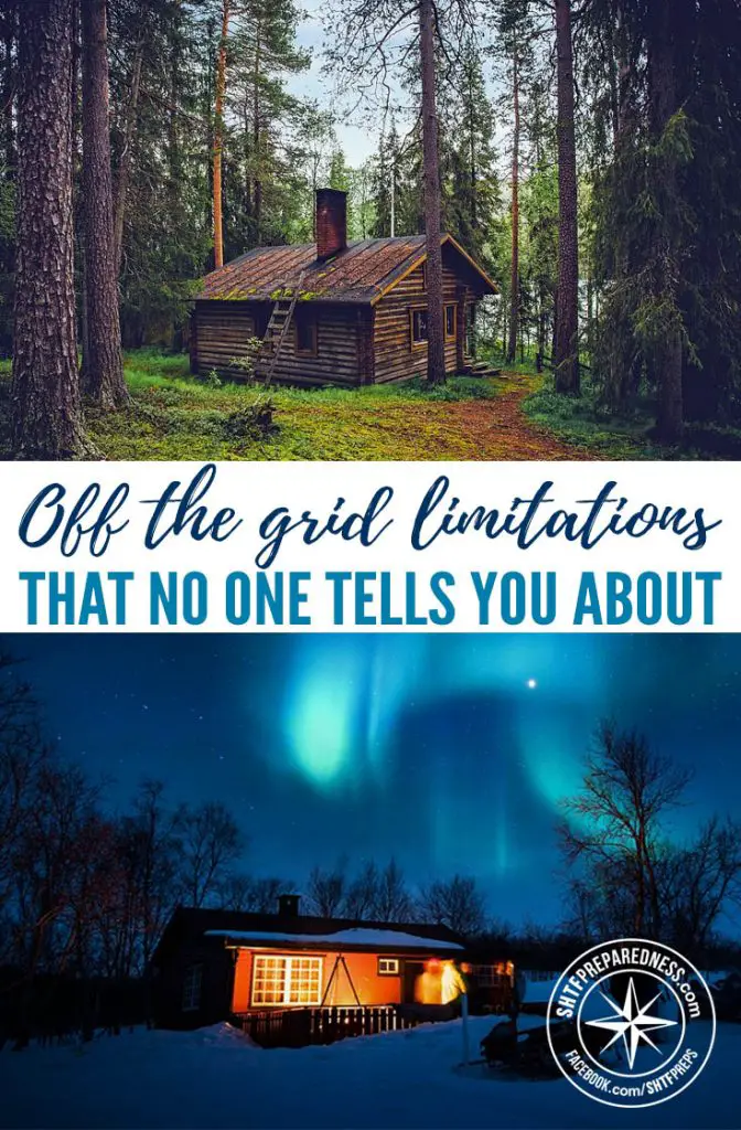 Off The Grid Limitations That No One Tells You About — Living off grid is the ideal type of living for many Americans, but only few manage to fulfill this dream and adjust to what it all implies.