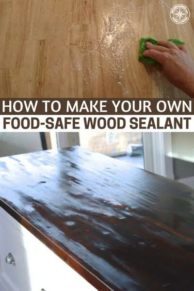 How To Make Your Own Food Safe Wood Sealant