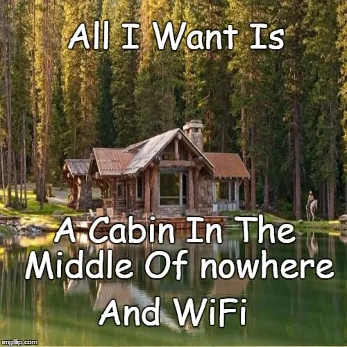 ‪all i want is a cabin in the middle of nowhere and wifi - meme