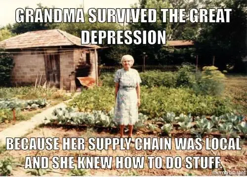 meme grandma survived the great depression because her supply chain was local and she knew how to do stuff