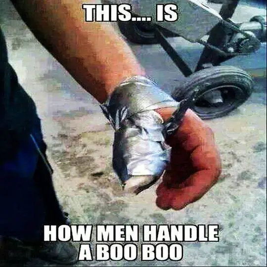 this is how men handle a booboo - meme