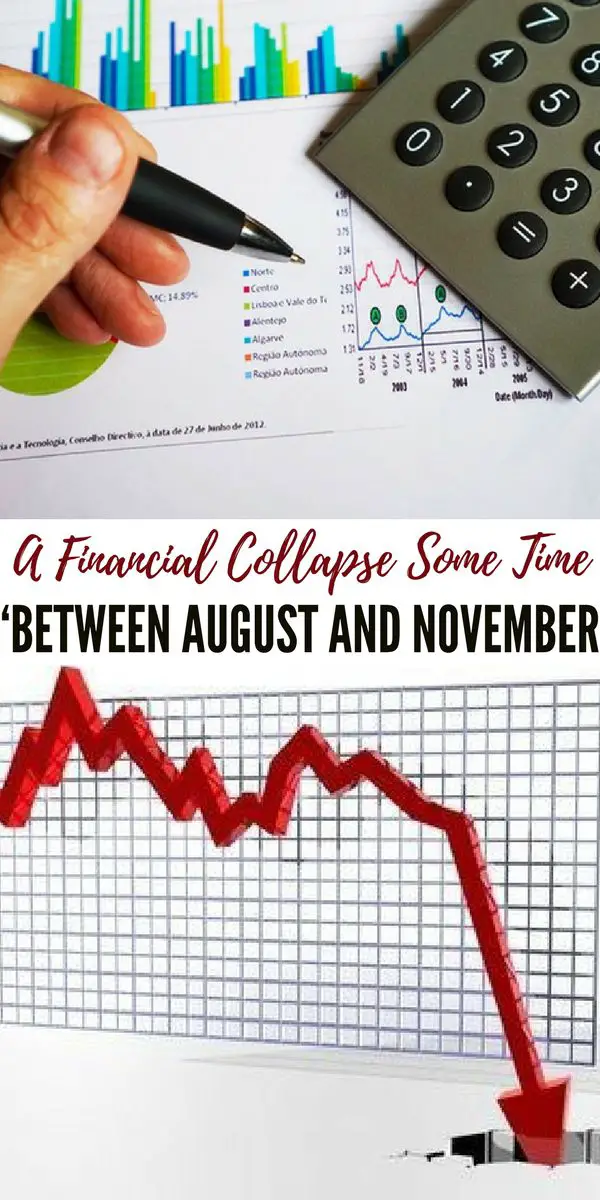A Financial Collapse Some Time ‘Between August And November - This article does a great job of breaking down the reason for the prediction and some of the symptoms we are seeing today.
