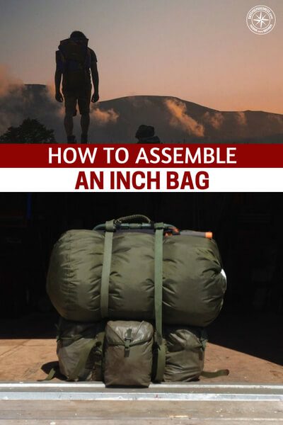 How to Assemble an INCH Bag — Everybody’s talking about bug out bags and how important they are for survival, specifically in bug out scenarios, when you're supposed to leave your home and go someplace else. That's when a backpack filled with supplies will be of tremendous help.