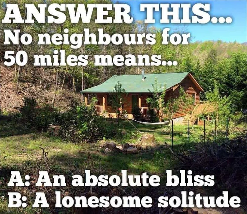 Answer this... no neighbours for 50 miles means...