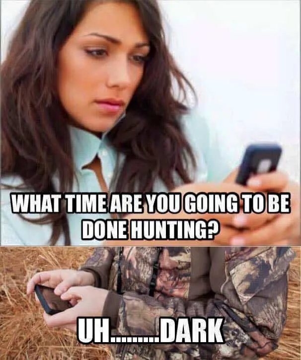what time are you going to be done hunting uh dark