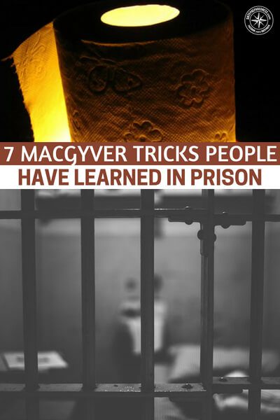 7 MacGyver Tricks People Have Learned in Prison - No longer are you able to eat exactly what you want at any point of the day, nor do you have nearly the amount or quality of items that you may have previously owned.