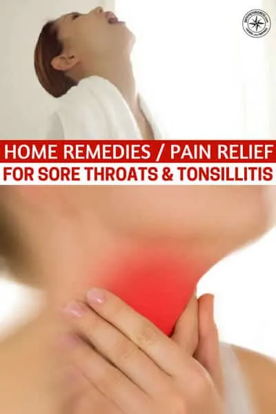 Home Remedies / Pain Relief For Sore Throats & Tonsillitis - In a SHTF situation there will be no doctors quickly available so these home remedies may help. Please note that I am not a doctor; you should always check with your health professional and read my disclaimer.