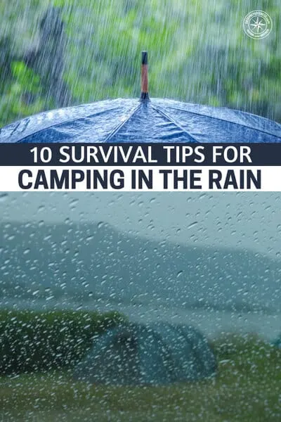 10 Survival Tips for Camping in the Rain - The author of this blog offers up several concrete ways to prepare your camping adventure for the rain. I was pleasantly surprised by some of these recommendations. I truly enjoyed this article because it also touches on the fundamentals of managing a shelter.