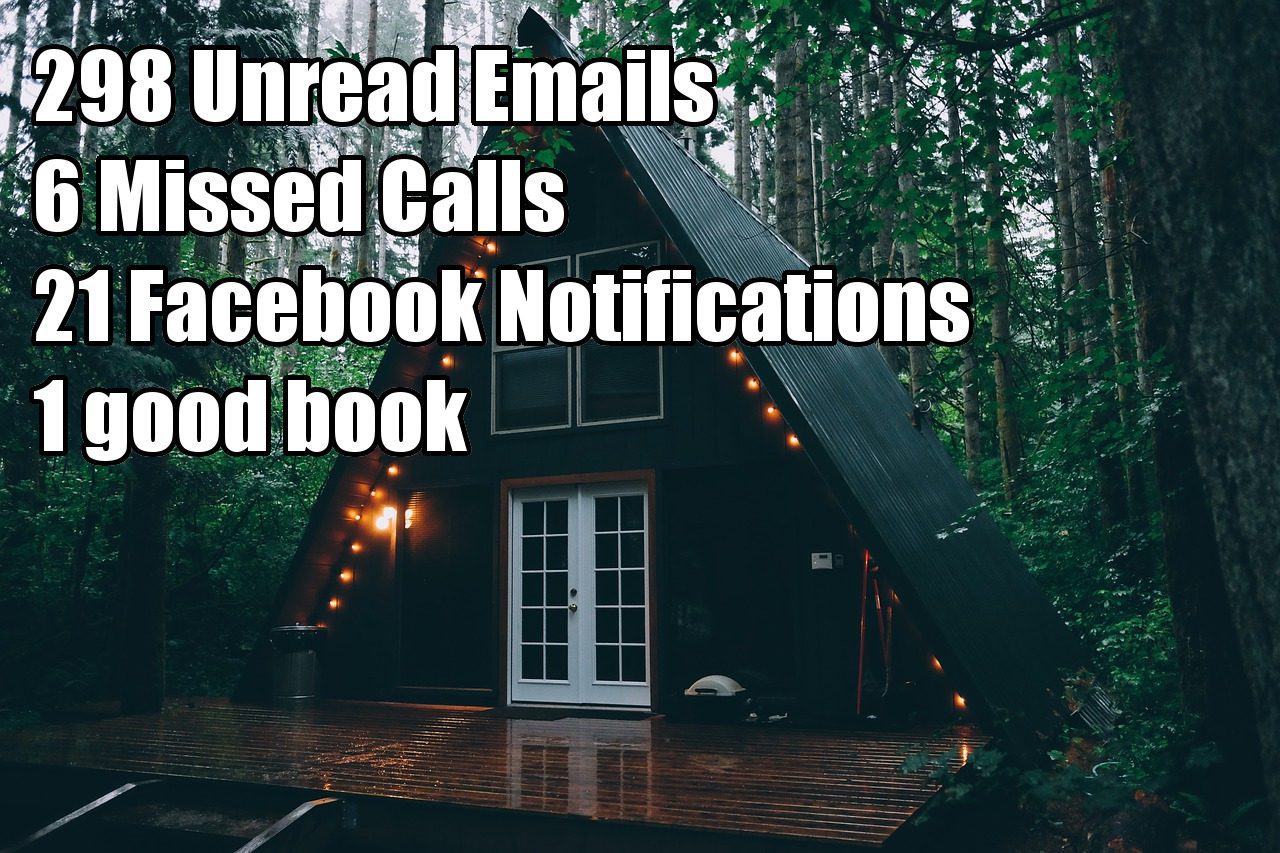 298 unread emails 6 missed calls 1 good book