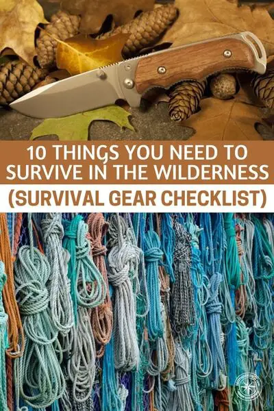 10 Things You Need To Survive in the Wilderness (Survival Gear Checklist) - The wilderness is the home to Mother Nature. If situation forces you to end up in the wilderness, you must try to conquer it. If you cannot take an experienced survivalist with you take the next thing- his stuff.