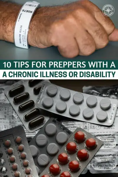 10 Tips for Preppers with a Chronic Illness or Disability - We live in a toxic society and a land of chronic illness. Whether you blame this on the environment, chemicals in everything we ingest and inhale, or some other facet of American life, more and more people are becoming seriously ill for a long period of time.