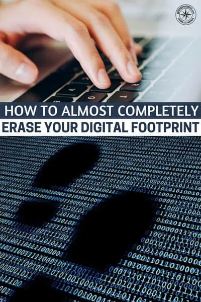 How To Almost Completely Erase Your Digital Footprint - This article is going to offer you some methods to forge closer to a life that does not include that digital footprint. You will quickly come to find that these things are hardly as impossible as you once thought.
