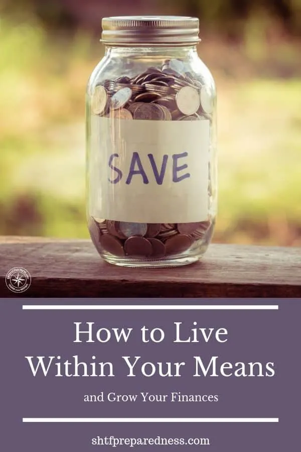 To be able to live within your means is a crucial skill to develop, especially in a difficult or turbulent economic world. #livewithinyourmeans #frugal #diy #budget #shtfpreparedness #shtf
