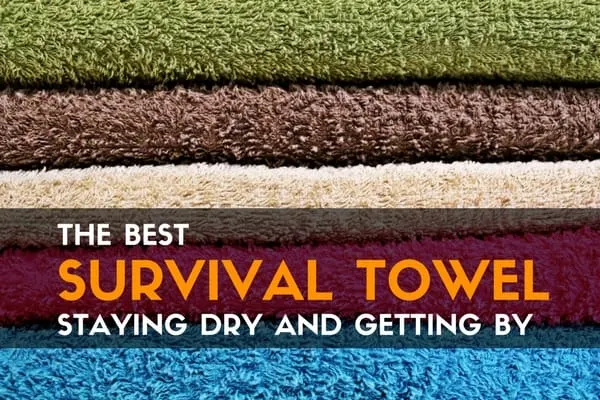 The Best Survival Towel Staying Dry and Getting By